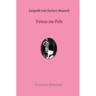 Venus im Pelz, Taschenbuch von Leopold Sacher-Masoch, Epubli, 978-3-7502-0314-3