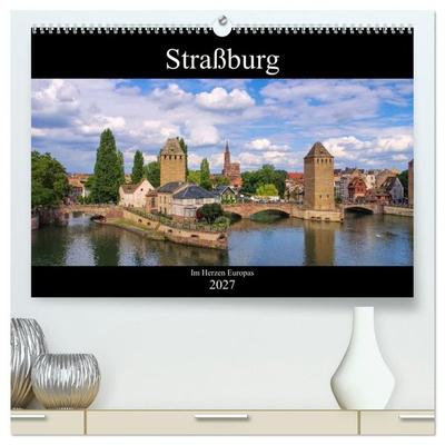 Straßburg - Im Herzen Europas (hochwertiger Premium Wandkalender 2027 DIN A2 quer), Kunstdruck in Hochglanz