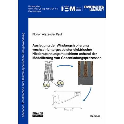 Auslegung der Windungsisolierung wechselrichtergespeister elektrischer Niederspannungsmaschinen anhand der Modellierung von Gasentladungsprozessen,