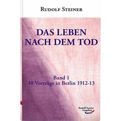 Das Leben nach dem Tod, Gebundene Ausgabe von Rudolf Steiner, Rudolf Steiner, 978-3-86772-034-2