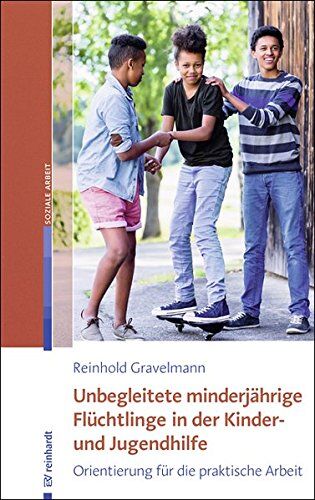 Reinhold Gravelmann - Unbegleitete minderjährige Flüchtlinge in der Kinder- und Jugendhilfe: Orientierung für die praktische Arbeit - Preis vom 30.09.2026 09:01:18 h