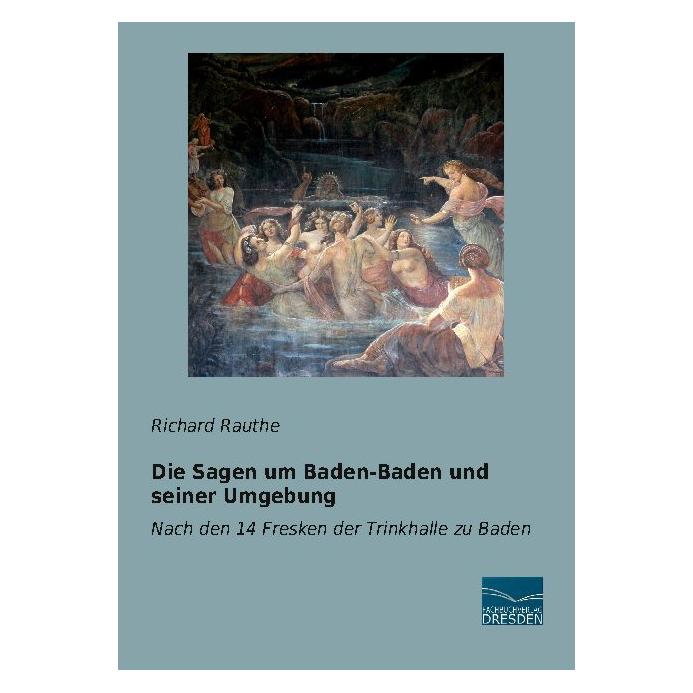 Fachbuchverlag Die Sagen um Baden-Baden und seiner Umgebung (Deutsch, Softcover, Richard Rauthe) (56170968)