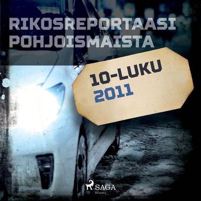 Rikosreportaasi Pohjoismaista 2011 - Eri tekijöitä, Audio, 9788726456912