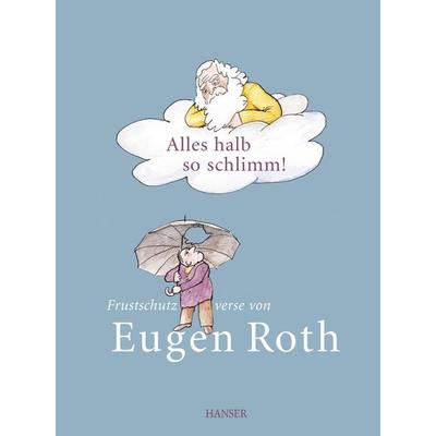 Alles halb so schlimm!, Gebundene Ausgabe von Eugen Roth, Carl Hanser, 978-3-446-25258-5
