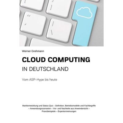 Cloud Computing in Deutschland, Gebundene Ausgabe von Werner Grohmann, Tredition, 978-3-347-23206-8