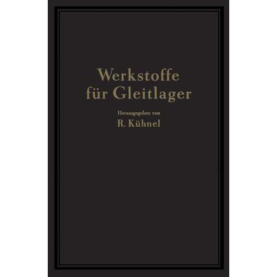 Werkstoffe für Gleitlager, Taschenbuch von NA Berchtenbreiter,W. Bungardt,NA Göler,R. Kühnel,H. Mann, Springer Berlin, 978-3-642-98833-2