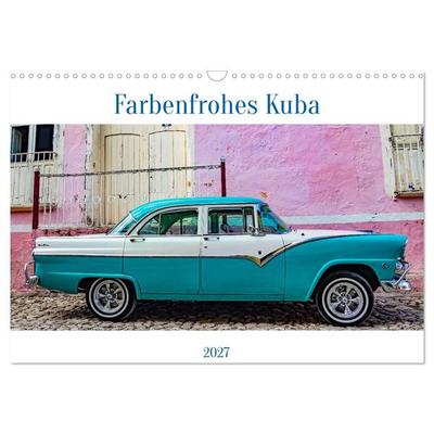 Farbenfrohes Kuba (Wandkalender 2027 DIN A3 quer), CALVENDO Monatskalender