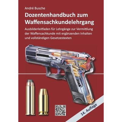Dozentenhandbuch zum Waffensachkundelehrgang, Taschenbuch von Andre Busche, Juristischer Fachverlag, 978-3-96394-091-0