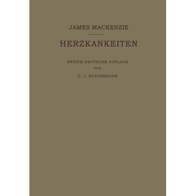 Lehrbuch der Herzkrankheiten, Taschenbuch von James Mackenzie,C. J. Rothberger, Springer Berlin, 978-3-642-89431-2