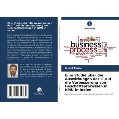 Eine Studie über die Auswirkungen der IT auf die Verbesserung von Geschäftsprozessen in KMU in Indien, Taschenbuch von Jayant Panse, Verlag Unser