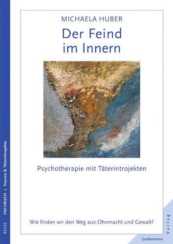 Michaela Huber - Der Feind im Innern: Psychotherapie mit Täterintrojekten. Wie finden wir den Weg aus Ohnmacht und Gewalt? - Preis vom 07.10.2026 11:45:10 h