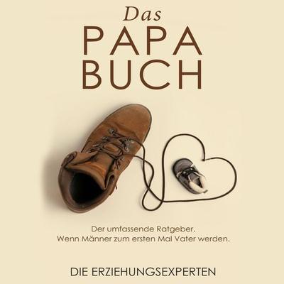 Das Papa Buch - Die Erziehungsexperten, Audio, 9783966331821