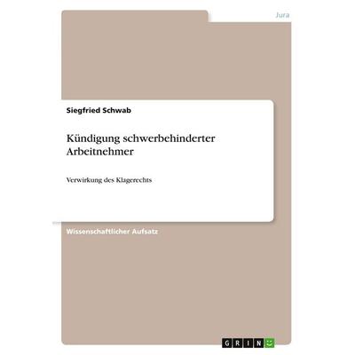 Kündigung schwerbehinderter Arbeitnehmer, Taschenbuch von Siegfried Schwab, GRIN, 978-3-640-51782-4