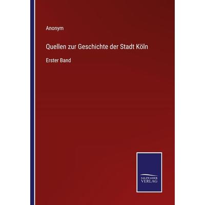 Quellen zur Geschichte der Stadt Köln, Taschenbuch von Anonym, Outlook, 978-3-375-11262-2