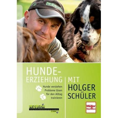 Hundeerziehung mit Holger Schüler, Gebundene Ausgabe von Holger Schüler,Sibylle Roderer, Müller Rüschlikon