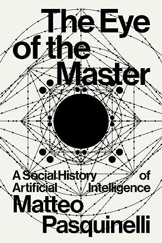 Matteo Pasquinelli - The Eye of the Master: A Social History of Artificial Intelligence - Preis vom 18.10.2026 19:22:15 h