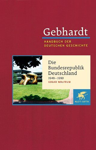 Edgar Wolfrum - Handbuch der Deutschen Geschichte in 24 Bänden. Bd.23: Die Bundesrepublik Deutschland (1949-1990) - Preis vom 07.10.2026 11:45:10 h