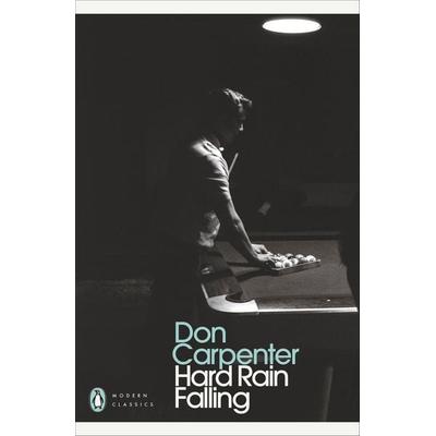 Hard Rain Falling, Taschenbuch von Don Carpenter, Penguin Books Ltd, 978-0-241-76693-4