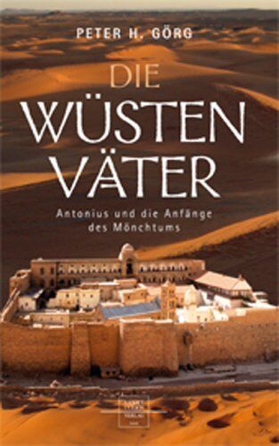Görg, Peter H. - Die Wüstenväter: Antonius und die Anfänge des Mönchtums - Preis vom 02.10.2026 23:42:20 h