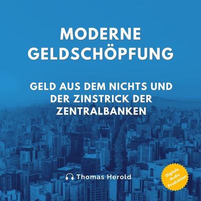 Moderne Geldschöpfung - Thomas Herold, Audio, 4061707411267