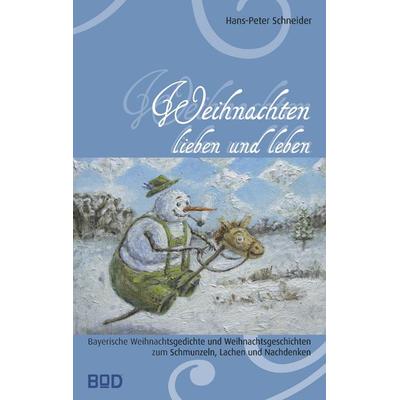 Weihnachten lieben und leben, Taschenbuch von Hans-Peter Schneider, BoD – Books on Demand, 978-3-8370-6273-1