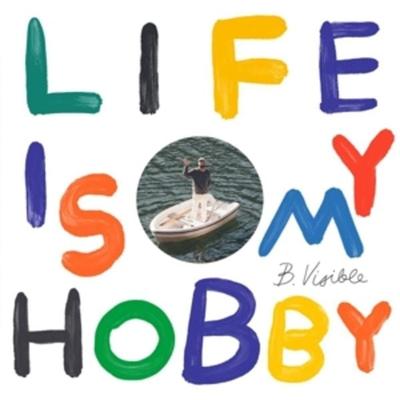 Life Is My Hobby (LP) - BVisible, Vinyl