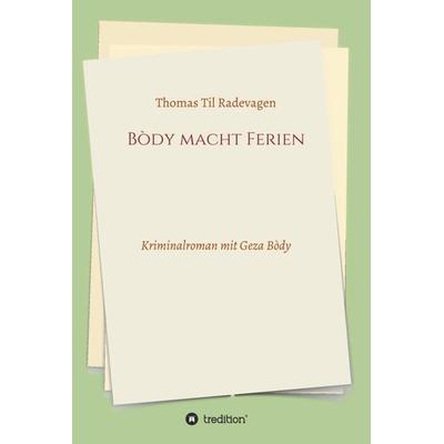Bòdy macht Ferien, Gebundene Ausgabe von Thomas Til Radevagen, Tredition, 978-3-347-05801-9
