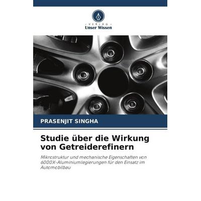 Studie über die Wirkung von Getreiderefinern, Taschenbuch von Prasenjit Singha, Verlag Unser Wissen, 978-620-5-17158-5