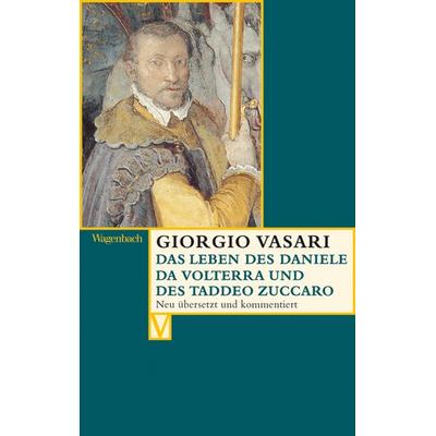 Das Leben des Daniele da Volterra und des Taddeo Zuccaro, Taschenbuch von Giorgio Vasari, Wagenbach, K, 978-3-8031-5043-1
