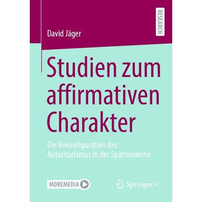 Studien zum affirmativen Charakter, Taschenbuch von David Jäger, Springer Fachmedien Wiesbaden GmbH, 978-3-658-50945-3