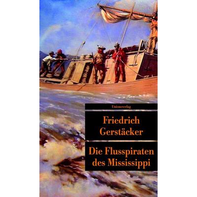 Die Flusspiraten des Mississippi, Taschenbuch von Friedrich Gerstäcker, Unionsverlag