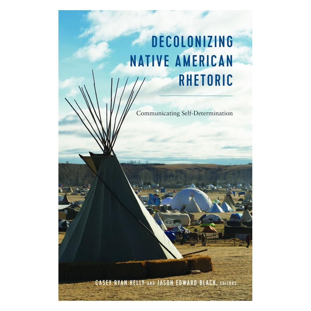 Peter Lang Decolonizing Native American Rhetoric (Englisch, Softcover, Casey Ryan Kelly, Jason Edward Black, Mary E. Stuckey, Mitchell S. McKinney) (56021573)