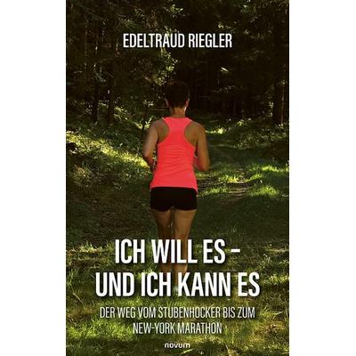Ich will es – und ich kann es, Taschenbuch von Edeltraud Riegler, Novum Verlag, 978-3-99146-917-9