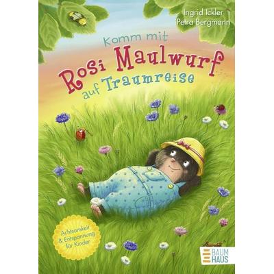 Komm mit Rosi Maulwurf auf Traumreise, Gebundene Ausgabe von Ingrid Ickler, Baumhaus, 978-3-8339-0801-9