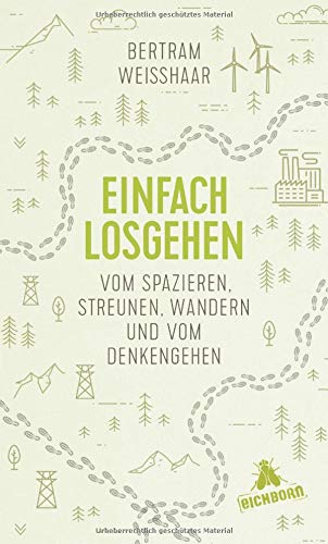 Bertram Weisshaar - Einfach losgehen: Vom Spazieren, Streunen, Wandern und vom Denkengehen - Preis vom 18.10.2026 19:22:15 h