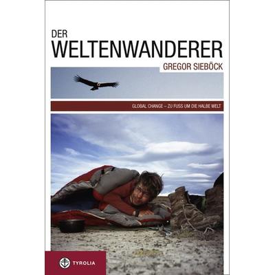 Der Weltenwanderer Gregor Sieböck, Gebundene Ausgabe von Gregor Sieböck, Tyrolia, 978-3-7022-3042-5