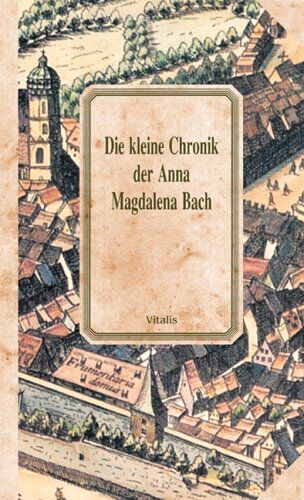Bach, Anna M. - Die kleine Chronik der Anna Magdalena Bach - Preis vom 09.10.2026 07:28:09 h