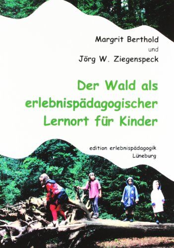 Ziegenspeck, Jörg W - Der Wald als erlebnispädagogischer Lernort für Kinder - Preis vom 09.10.2026 07:28:09 h