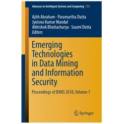 Emerging Technologies in Data Mining and Information Security, Fachbücher von Jyotsna Kumar Mandal, Abhishek Bhattacharya, Paramartha Dutta, Ajith Abraham, Soumi Dutta