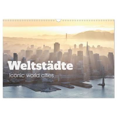 Weltstädte - Iconic world cities (Wandkalender 2027 DIN A3 quer), CALVENDO Monatskalender