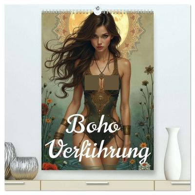 Boho Verführung (hochwertiger Premium Wandkalender 2026 DIN A2 hoch), Kunstdruck in Hochglanz