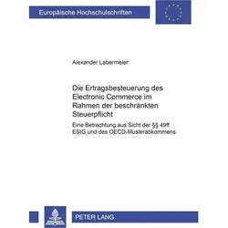 Die Ertragsbesteuerung des Electronic Commerce im Rahmen der beschränkten Steuerpflicht, Fachbücher von Alexander Labermeier