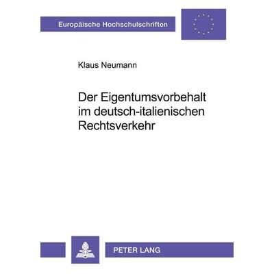 Der Eigentumsvorbehalt im deutsch-italienischen Rechtsverkehr, Taschenbuch von Klaus Neumann, Peter Lang GmbH, Internationaler Verlag der
