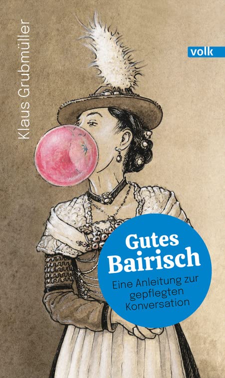 Klaus Grubmüller - Gutes Bairisch: Eine Anleitung zur gepflegten Konversation - Preis vom 30.09.2026 09:01:18 h