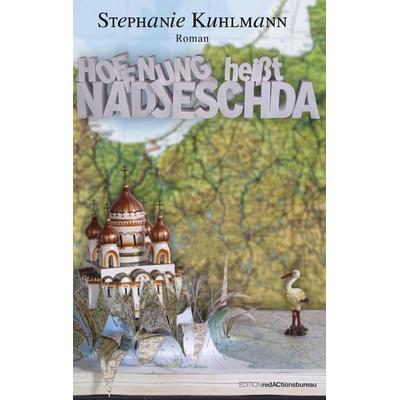 Hoffnung heißt Nadjeschda, Taschenbuch von Stephanie Kuhlmann, BoD – Books on Demand, 978-3-8423-2721-4