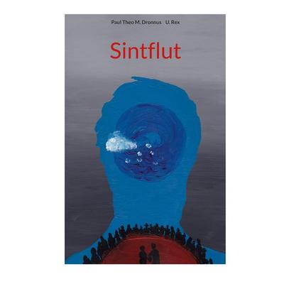 Sintflut, Taschenbuch von Paul Theo M. Dronnus,U. Rex, BoD – Books on Demand, 978-3-7481-3356-8