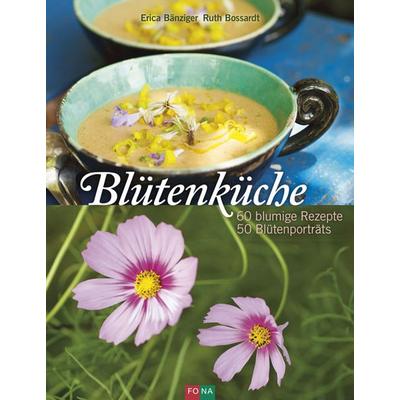 Blütenküche, Gebundene Ausgabe von Erica Bänziger,Ruth Bossardt, FONA, 978-3-03780-573-2