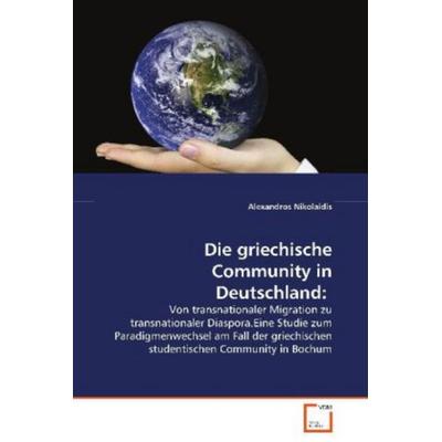 Nikolaidis Alexandros: Die griechische Community in Deutschl, Taschenbuch von Alexandros Nikolaidis, VDM, 978-3-639-07313-3