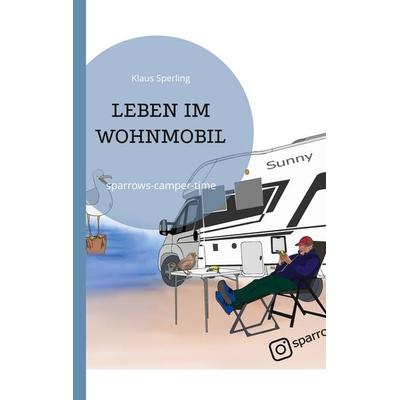 Leben im Wohnmobil, Taschenbuch von Klaus Sperling, BoD – Books on Demand, 978-3-7431-3990-9