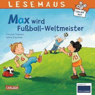 LESEMAUS 72: Max wird Fußball-Weltmeister, Taschenbuch von Christian Tielmann, Carlsen, 978-3-551-08672-3